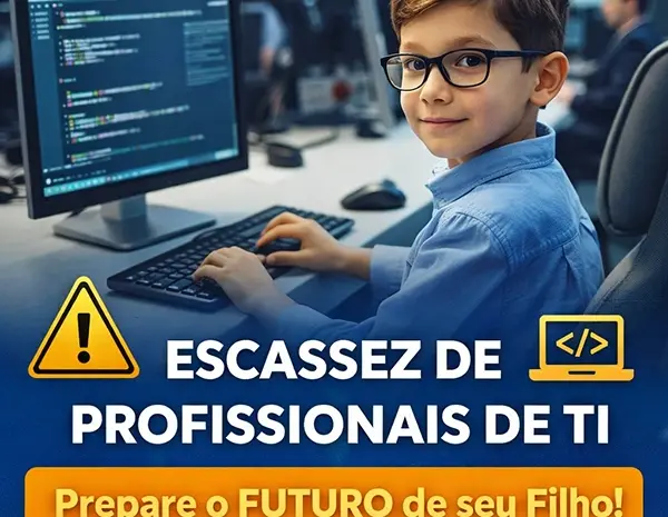  Faltam Profissionais de TI: O Futuro do seu Filho