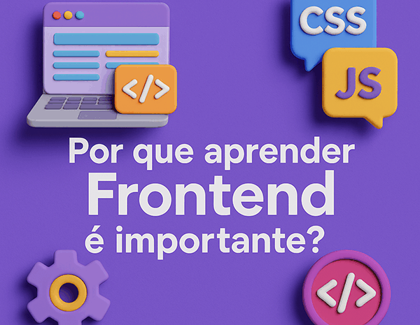  Por Que Aprender o Frontend é Importante?