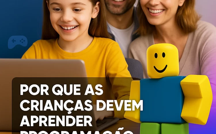  Por Que as Crianças Devem Aprender Programação Cedo