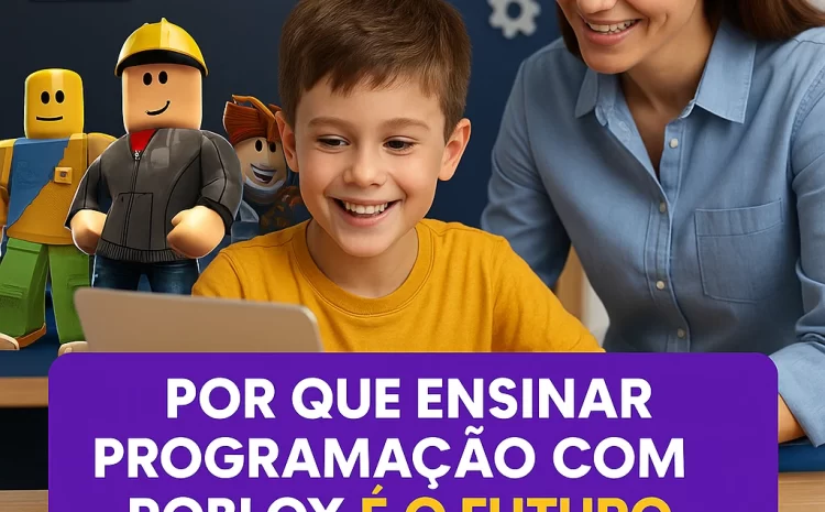  Por Que Ensinar Programação com Roblox é Importante