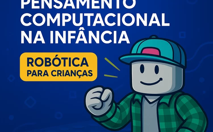  🤖 Robótica e Pensamento Computacional na Infância