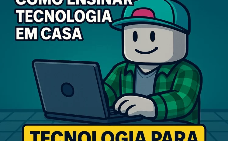  👨‍👩‍👦‍👦Guia para Pais: Como Ensinar Tecnologia em Casa