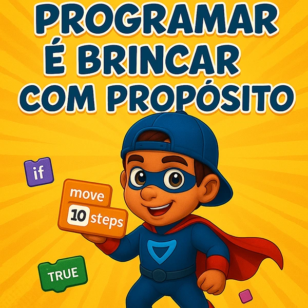 programar é brincar com propósito