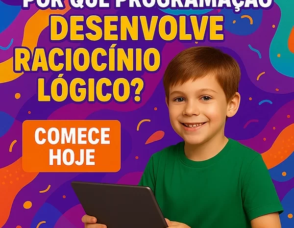  Por que programação desenvolve raciocínio lógico nas crianças