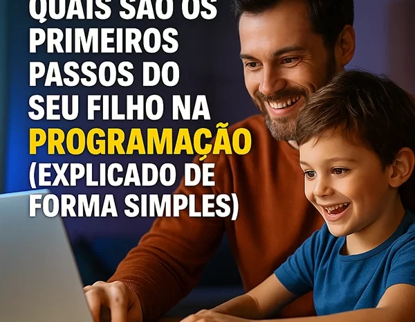  Os Primeiros Passos do Seu Filho na Programação