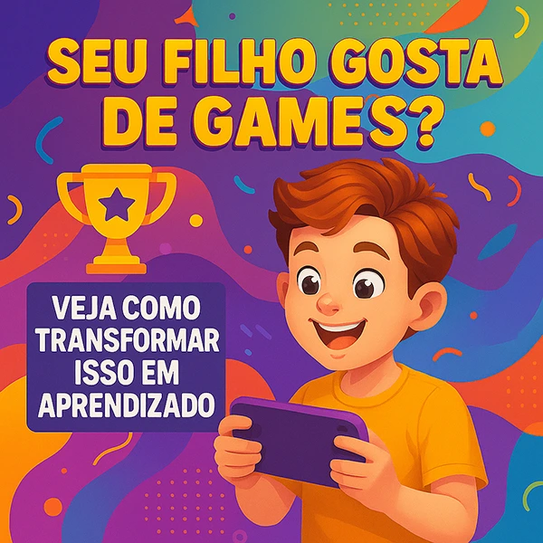 seu filho gosta de games veja como transformar isso em aprendizado
