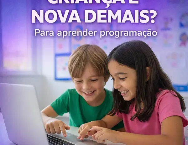  Idade para Aprender Programação: Criança é Nova Demais?