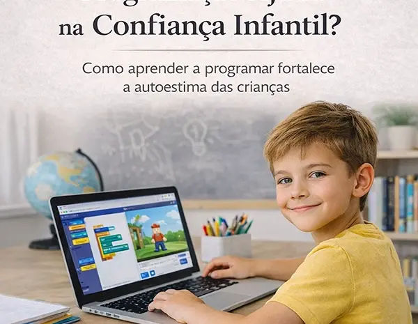  Programação Ajuda na Confiança Infantil? Veja Como Desenvolver Segurança Desde Cedo
