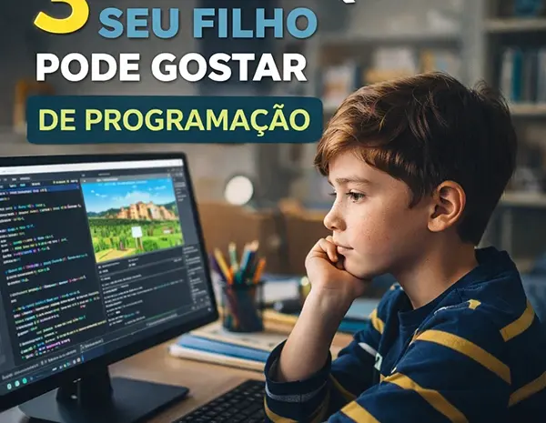  3 Sinais de que Seu Filho Pode Gostar de Programação (Pais Devem Observar)