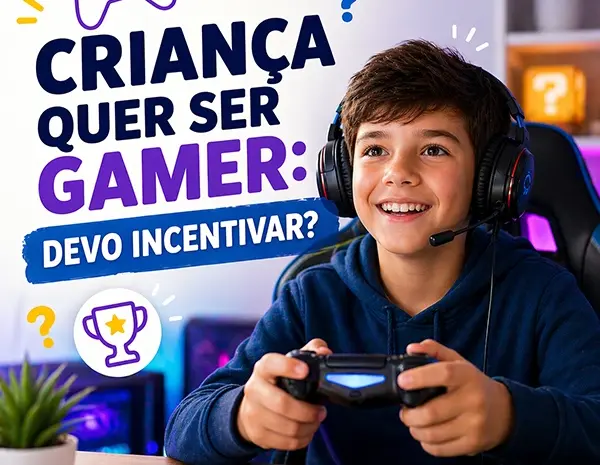  Criança Quer Ser Gamer: Devo Incentivar? Entenda o Que os Pais Precisam Saber