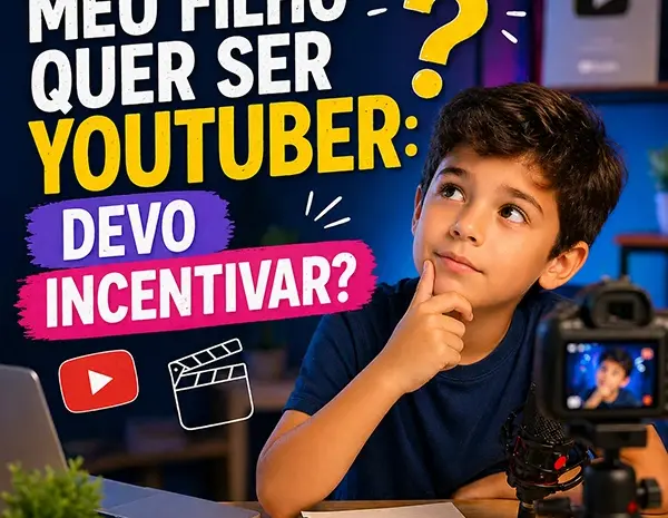  Meu Filho Quer Ser Youtuber: Devo Incentivar?
