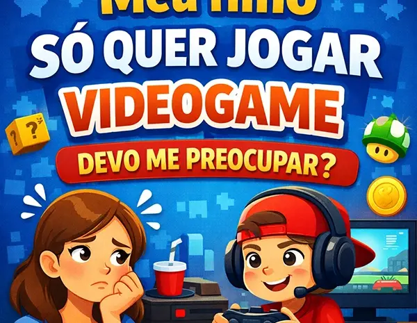  Meu filho só quer jogar videogame: devo me preocupar?