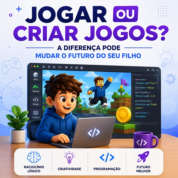 Jogar ou Criar Jogos? A Diferença Pode Mudar o Futuro do Seu Filho